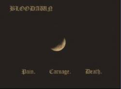 Bloodawn : Pain, Carnage, Death